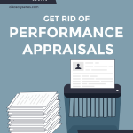 Get Rid of Performance Appraisals